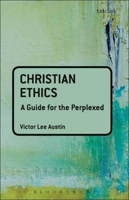 Christian Ethics: A Guide for the Perplexed(English, Paperback, Austin Victor Lee Reverend Doctor)
