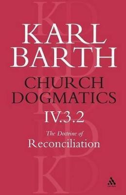 Church Dogmatics The Doctrine of Reconciliation, Volume 4, Part 3.2(English, Paperback, Barth Karl)