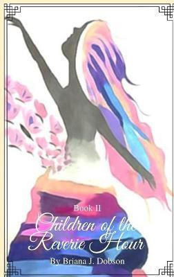 Children of the Reverie Hour II(English, Hardcover, Dobson Briana J)