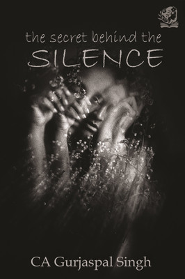 THE SECRET BEHIND THE SILENCE(Paperback, CA GURJAS PAL SINGH)