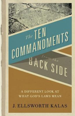 The Ten Commandments from the Backside(English, Paperback, Ellsworth Kalas J.)