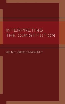 Interpreting the Constitution(English, Hardcover, Greenawalt Kent)