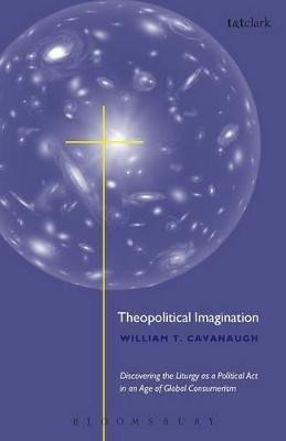 Theopolitical Imagination(English, Paperback, Cavanaugh William T.)