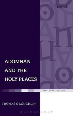 Adomnan and the Holy Places(English, Hardcover, O'Loughlin Thomas)