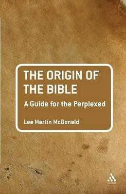 The Origin of the Bible: A Guide For the Perplexed(English, Paperback, McDonald Lee Martin Reverend Doctor)
