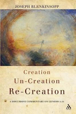 Creation, Un-creation, Re-creation(English, Paperback, Blenkinsopp Joseph Professor)