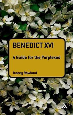 Benedict XVI: A Guide for the Perplexed(English, Paperback, Rowland Tracey)