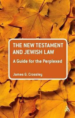 The New Testament and Jewish Law: A Guide for the Perplexed(English, Paperback, Crossley James G. Prof.)