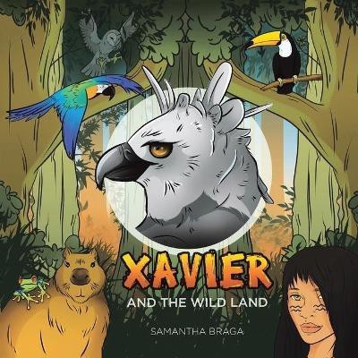 Xavier and the Wild Land(English, Paperback, Braga Samantha)