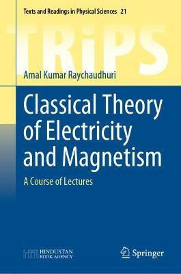 Classical Theory of Electricity and Magnetism(English, Hardcover, Raychaudhuri Amal Kumar)