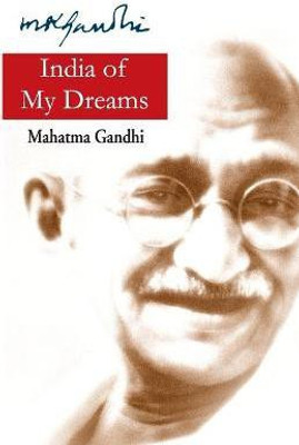 India of My Dreams(English, Paperback, Gandhi Mohandas K.)