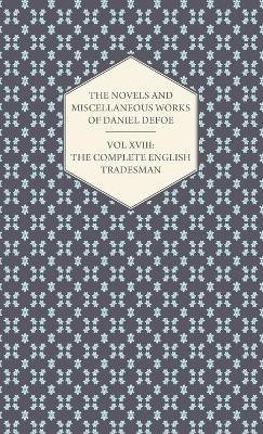 The Novels And Miscellaneous Works Of Daniel De Foe - Vol XVIII(English, Hardcover, De Foe Daniel)