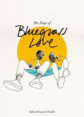 The Days of Bluegrass Love(English, Hardcover, van de Vendel Edward)