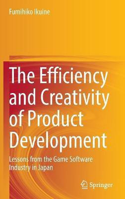 The Efficiency and Creativity of Product Development(English, Hardcover, Ikuine Fumihiko)