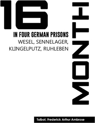 Sixteen Months in Four German Prisons(Hardcover, Talbot, Frederick Arthur Ambrose)