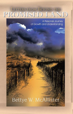 LETTERS FROM BEYOND THE PROMISED LAND A Personal Journey of Growth and Understanding(Paperback, Bettye W. McAllister)