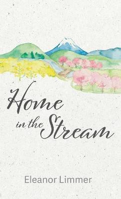 Home in the Stream(English, Hardcover, Limmer Eleanor)