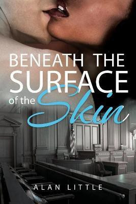 Beneath The Surface of the Skin(English, Paperback, Little Alan)