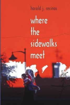 Where the Sidewalks Meet(English, Paperback, Recinos Harold J)