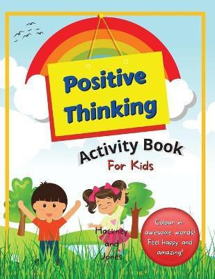 Positive Thinking Activity Book For Kids(English, Paperback, Jones Hackney And)