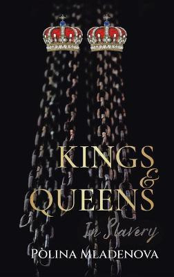 Kings & Queens in Slavery(English, Hardcover, Mladenova Polina)