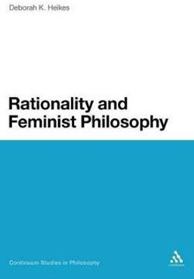 Rationality and Feminist Philosophy(English, Hardcover, Heikes Deborah K. Professor)