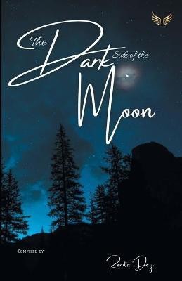 The Dark Side Of The Moon(English, Paperback, Dey Ronita)