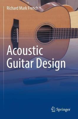 Acoustic Guitar Design(English, Hardcover, French Richard Mark)