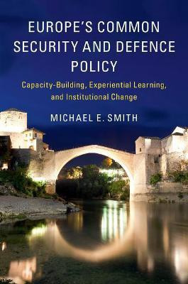Europe's Common Security and Defence Policy(English, Paperback, Smith Michael E.)