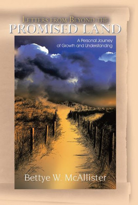 LETTERS FROM BEYOND THE PROMISED LAND A Personal Journey of Growth and Understanding(Hardcover, Bettye W. McAllister)