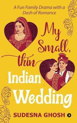 My Small, Thin Indian Wedding(English, Paperback, Sudesna Ghosh)