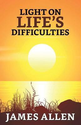 Light on life's Difficulties  - Light on life's Difficulties(English, Paperback, Allen James)