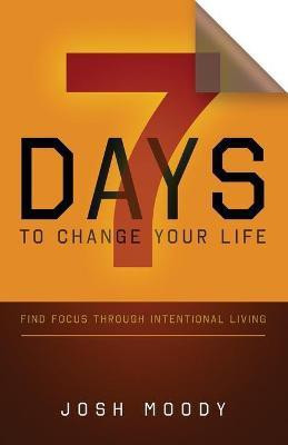 7 Days to Change Your Life(English, Paperback, Moody Josh)