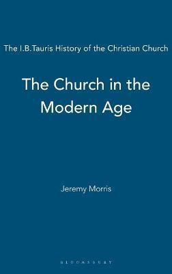 The Church in the Modern Age(English, Hardcover, Morris Jeremy Dr)
