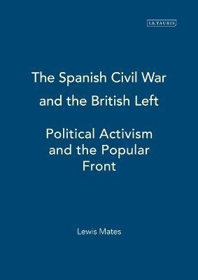 The Spanish Civil War and the British Left(English, Hardcover, Mates Lewis)