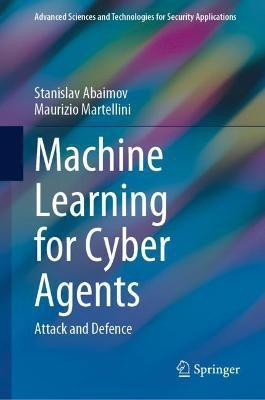 Machine Learning for Cyber Agents(English, Hardcover, Abaimov Stanislav)