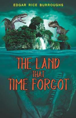 The Land that Time Forgot(English, Paperback, Rice Edgar Burroughs)
