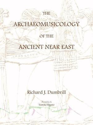 The Archaeomusicology of the Ancient Near East(English, Paperback, Dumbrill Richard, J.)