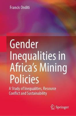 Gender Inequalities in Africa's Mining Policies(English, Hardcover, Onditi Francis)