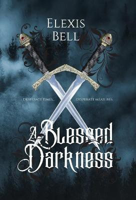 A Blessed Darkness(English, Hardcover, Bell Elexis)