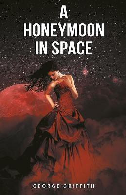 A Honeymoon in Space(English, Paperback, Griffith George)