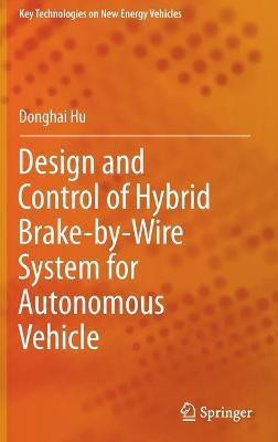 Design and Control of Hybrid Brake-by-Wire System for Autonomous Vehicle(English, Hardcover, Hu Donghai)