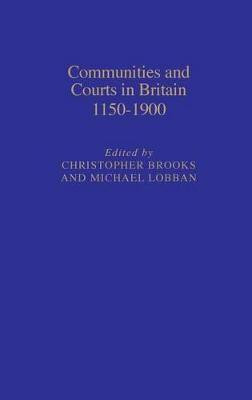 Communities and Courts in Britain, 1150-1900(English, Hardcover, Brooks Christopher Prof)