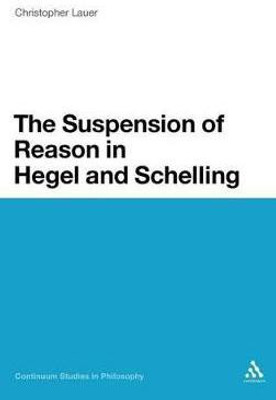 The Suspension of Reason in Hegel and Schelling(English, Hardcover, Lauer Christopher Dr)