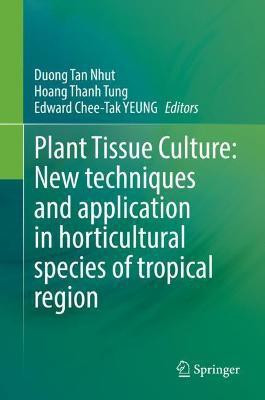 Plant Tissue Culture: New Techniques and Application in Horticultural Species of Tropical Region(English, Hardcover, unknown)
