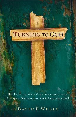 Turning to God(English, Paperback, Wells David F.)