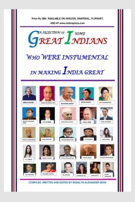 A selection of some great Indians Who were instrumental in making India Great(English, Paperback, Rosslyn Alexander Deas)