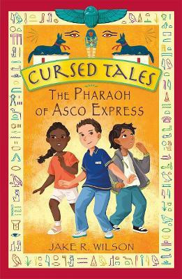 Cursed Tales: The Pharaoh of Asco Express(English, Paperback, Wilson Jake R.)