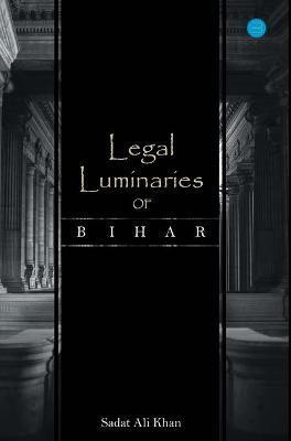 Legal Luminaries Of Bihar(English, Hardcover, Khan Sadat Ali)