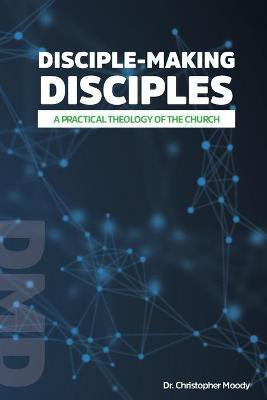Disciple-Making Disciples(English, Paperback, Moody Christopher)